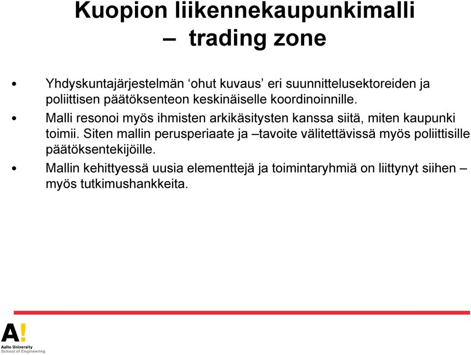 Malli resonoi myös ihmisten arkikäsitysten kanssa siitä, miten kaupunki toimii.