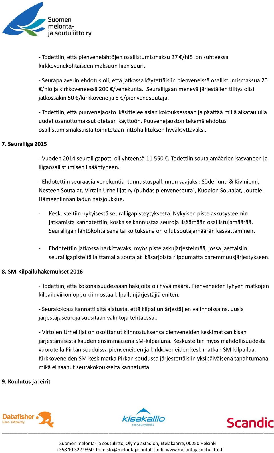 Seuraliigaan menevä järjestäjien tilitys olisi jatkossakin 50 /kirkkovene ja 5 /pienvenesoutaja.