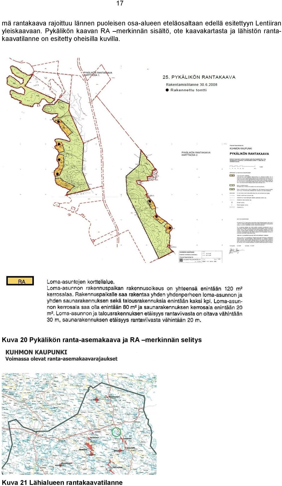 Pykälikön kaavan RA merkinnän sisältö, ote kaavakartasta ja lähistön