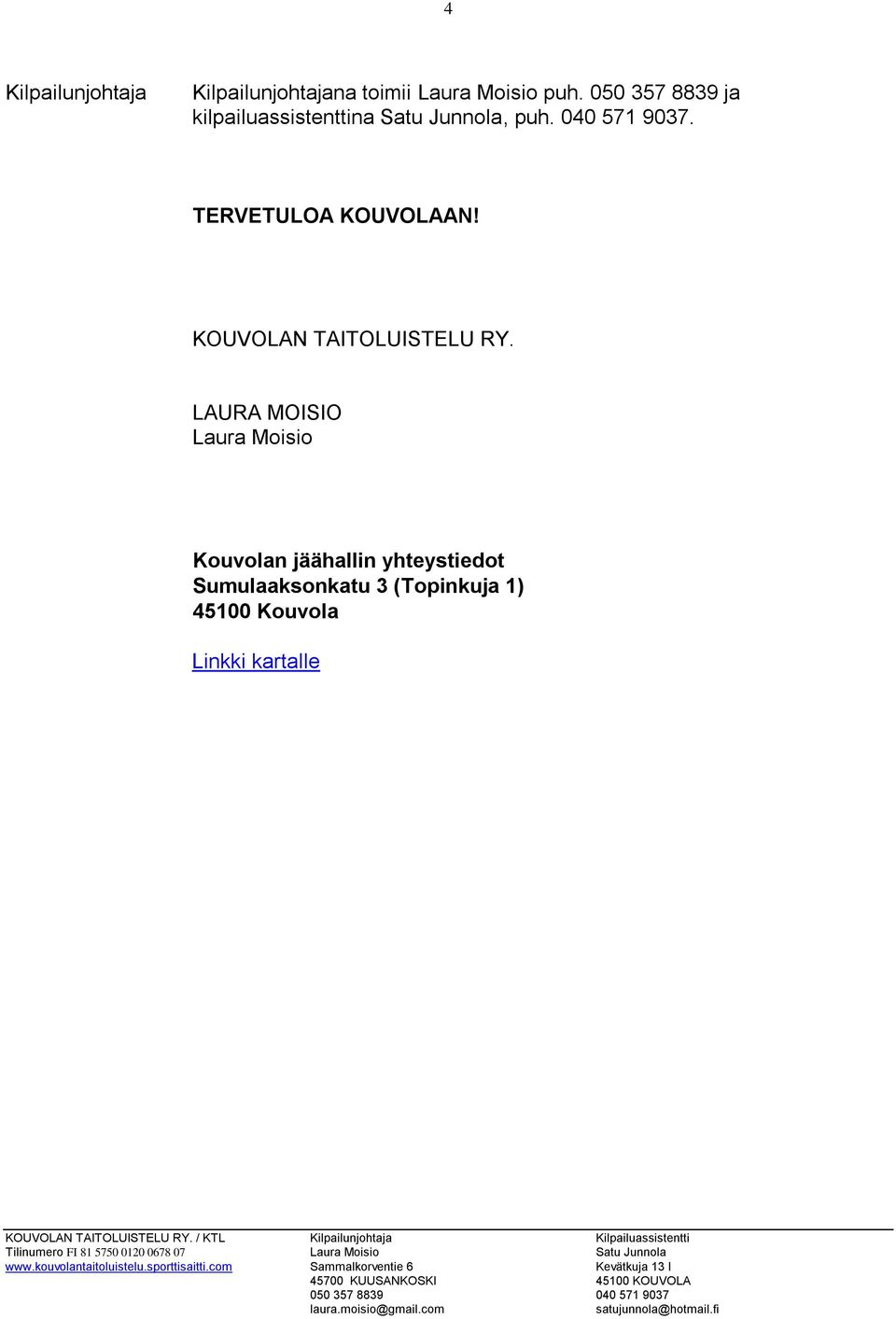 TERVETULOA KOUVOLAAN! KOUVOLAN TAITOLUISTELU RY.