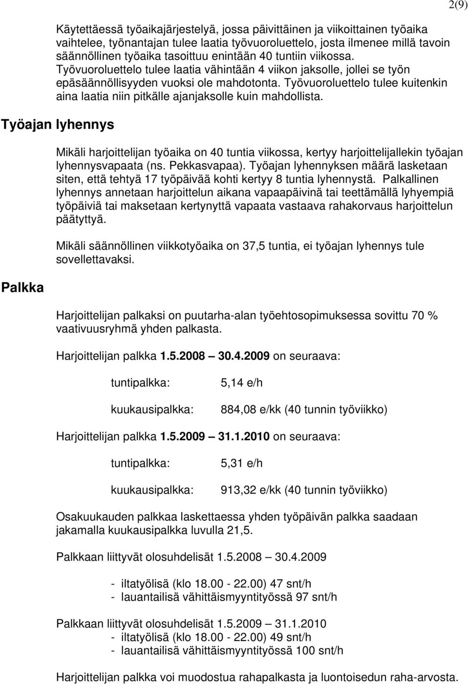 Työvuoroluettelo tulee kuitenkin aina laatia niin pitkälle ajanjaksolle kuin mahdollista.