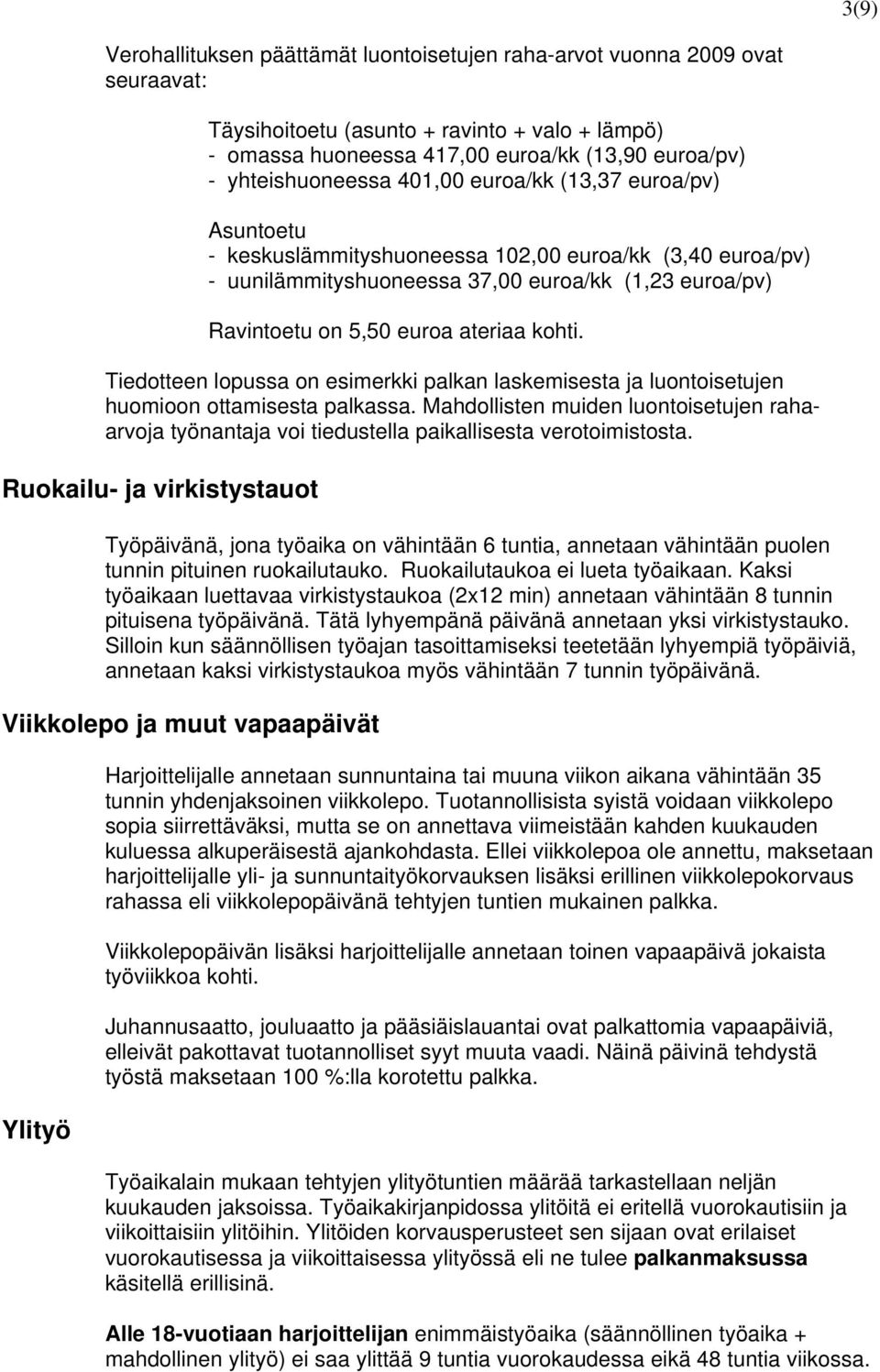 ateriaa kohti. Tiedotteen lopussa on esimerkki palkan laskemisesta ja luontoisetujen huomioon ottamisesta palkassa.