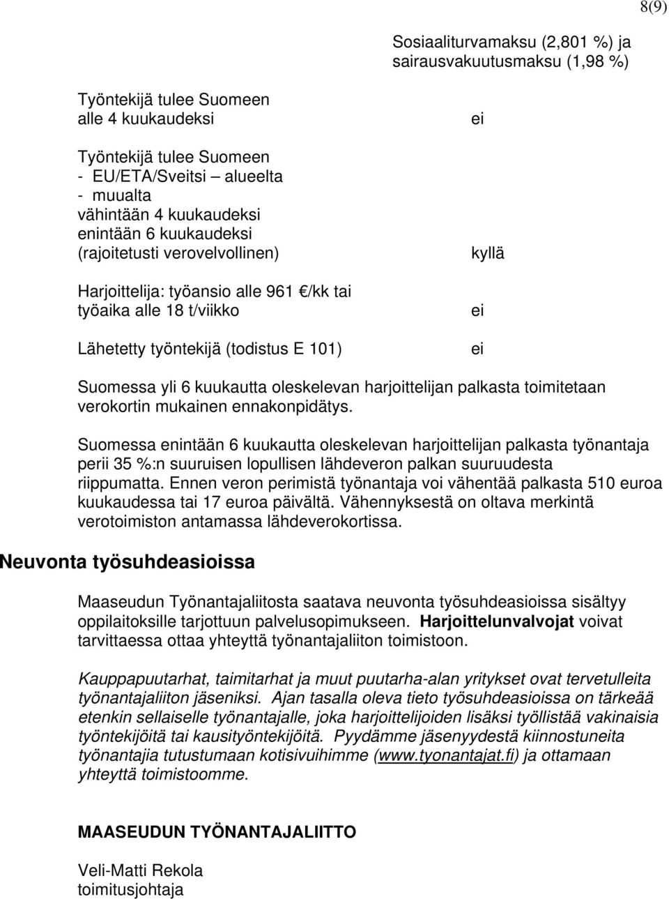 oleskelevan harjoittelijan palkasta toimitetaan verokortin mukainen ennakonpidätys.