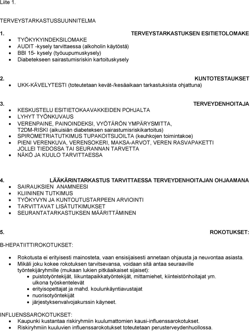 KUNTOTESTAUKSET UKK-KÄVELYTESTI (toteutetaan kevät-/kesäaikaan tarkastuksista ohjattuna) 3.