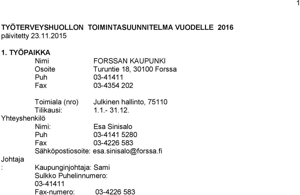 (nro) Julkinen hallinto, 75110 Tilikausi: 1.1.- 31.12.