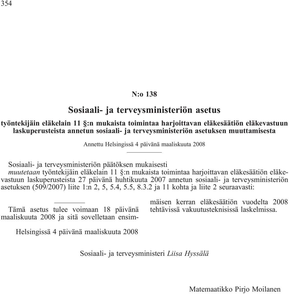 eläkesäätiön eläkeastuun laskuperusteista 27 päiänä huhtikuuta 2007 annetun sosiaali- ja tereysministeriön asetuksen (509/2007) liite 1:n 2, 5, 5.4, 5.5, 8.3.