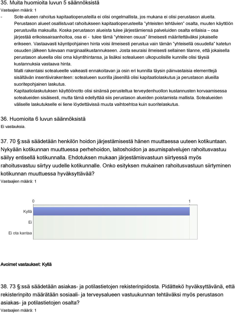 Koska perustason alueista tulee järjestämiensä palveluiden osalta erilaisia osa järjestää erikoissairaanhoitoa, osa ei tulee tämä yhteinen osuus ilmeisesti määritettäväksi jokaiselle erikseen.