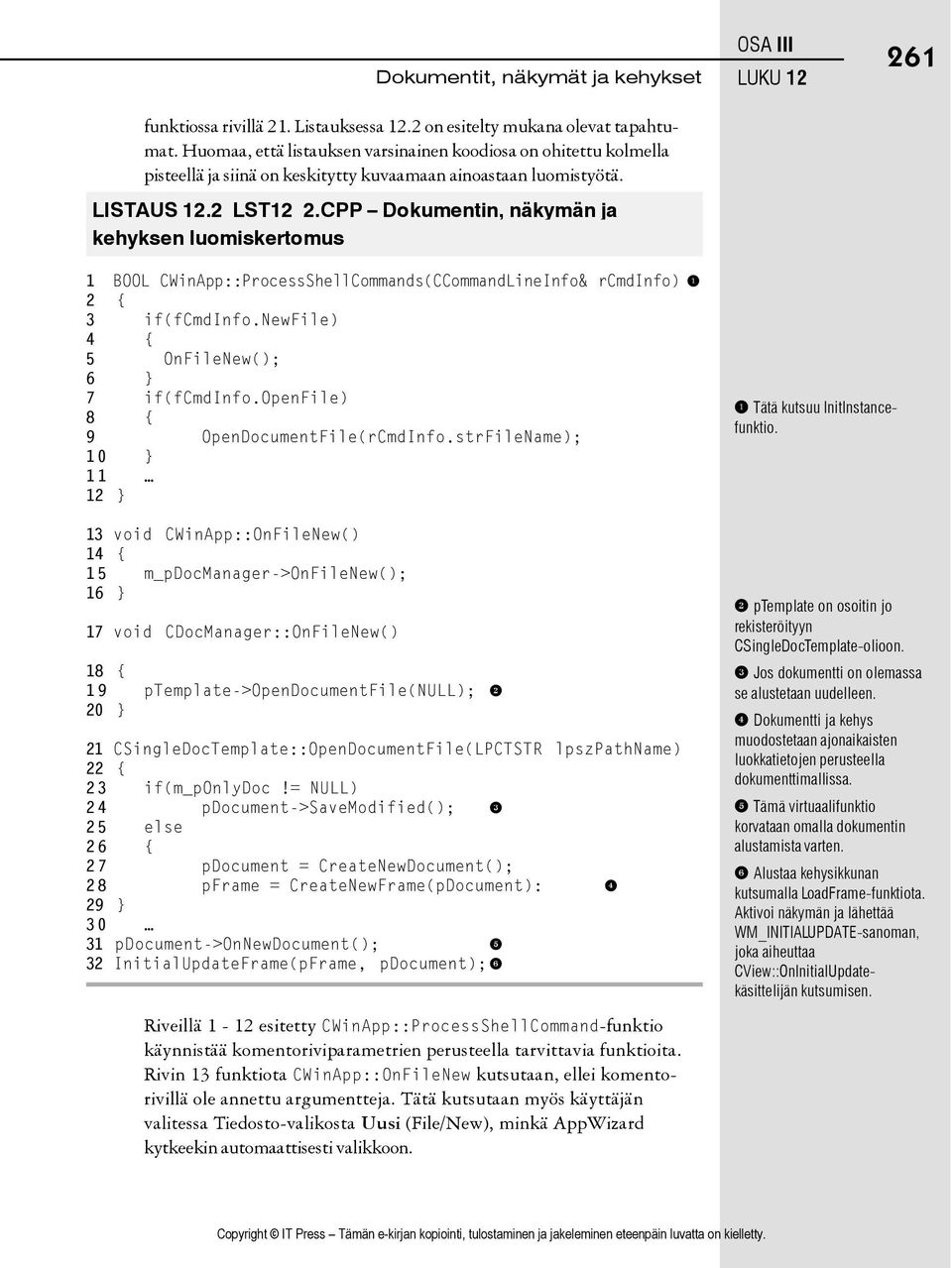 CPP Dokumentin, näkymän ja kehyksen luomiskertomus OSA III LUKU 12 261 1 BOOL CWinApp::ProcessShellCommands(CCommandLineInfo& rcmdinfo) 1 2 { 3 if(fcmdinfo.