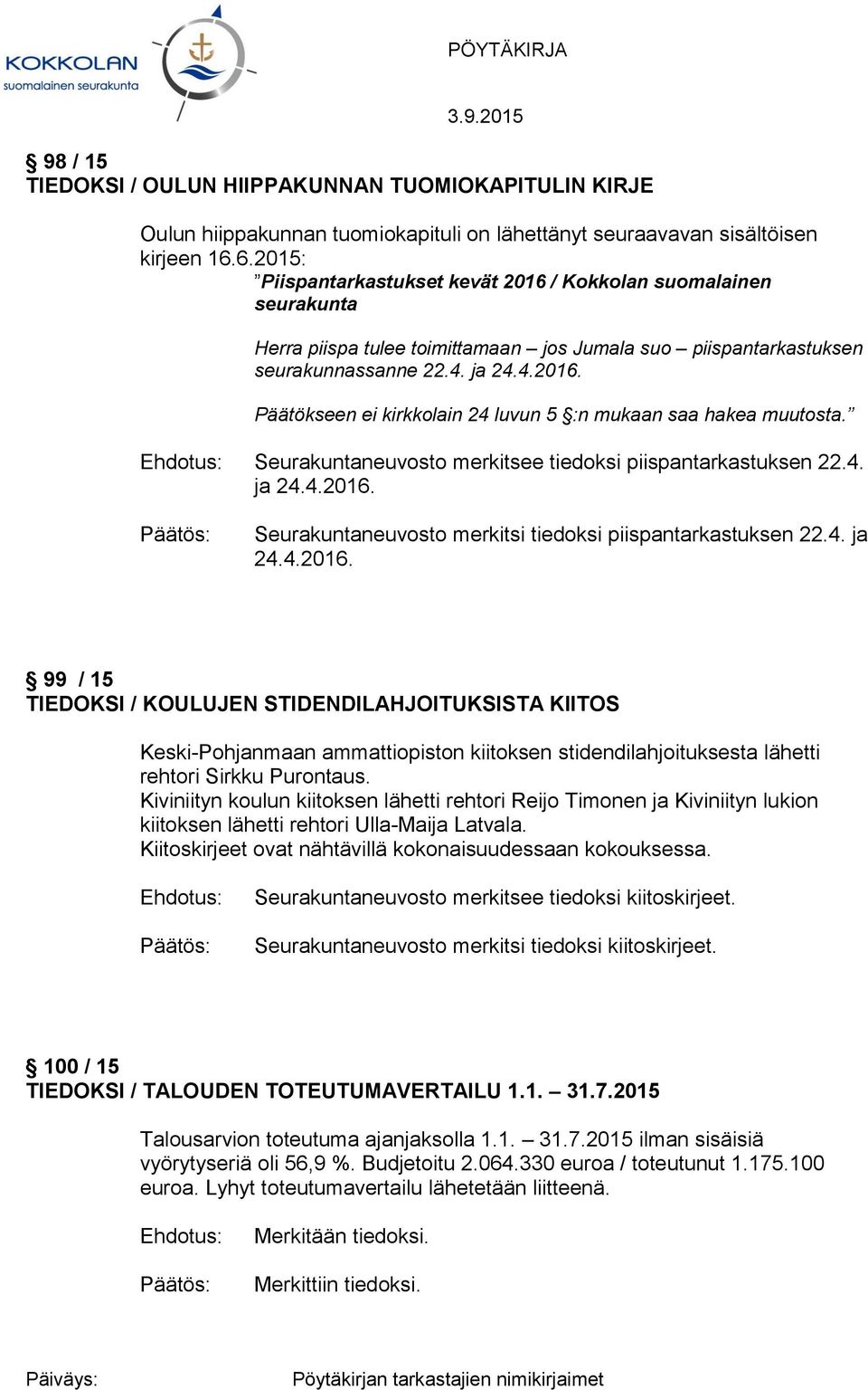 Seurakuntaneuvosto merkitsee tiedoksi piispantarkastuksen 22.4. ja 24.4.2016.