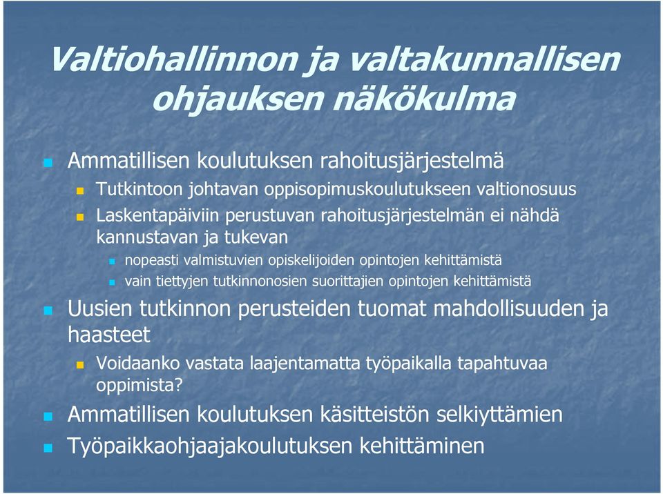 haasteet nopeasti valmistuvien opiskelijoiden opintojen kehittämistä vain tiettyjen tutkinnonosien suorittajien opintojen kehittämistä Voidaanko