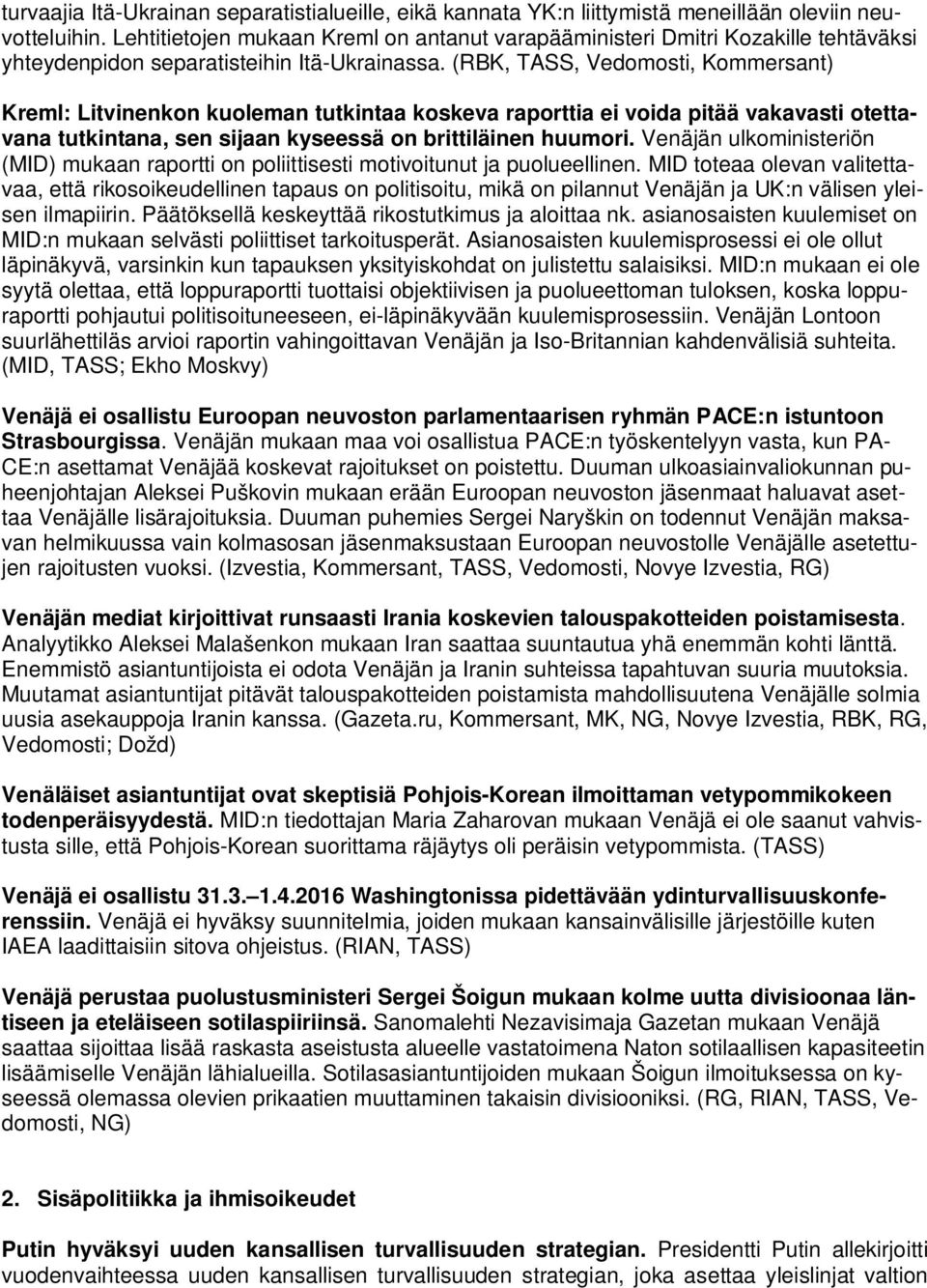 (RBK, TASS, Vedomosti, Kommersant) Kreml: Litvinenkon kuoleman tutkintaa koskeva raporttia ei voida pitää vakavasti otettavana tutkintana, sen sijaan kyseessä on brittiläinen huumori.