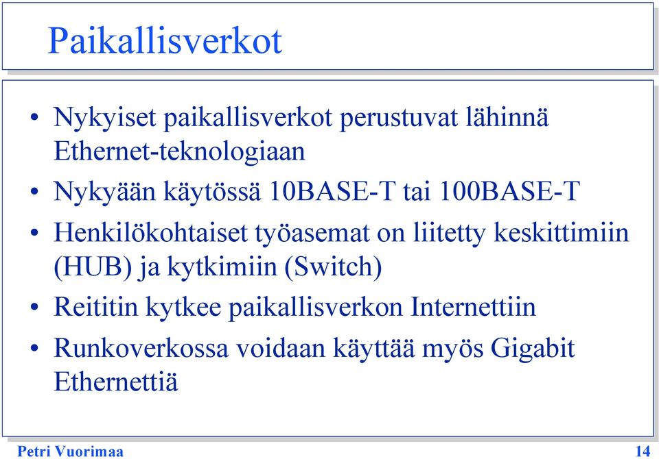 työasemat on liitetty keskittimiin (HUB) ja kytkimiin (Switch) Reititin kytkee