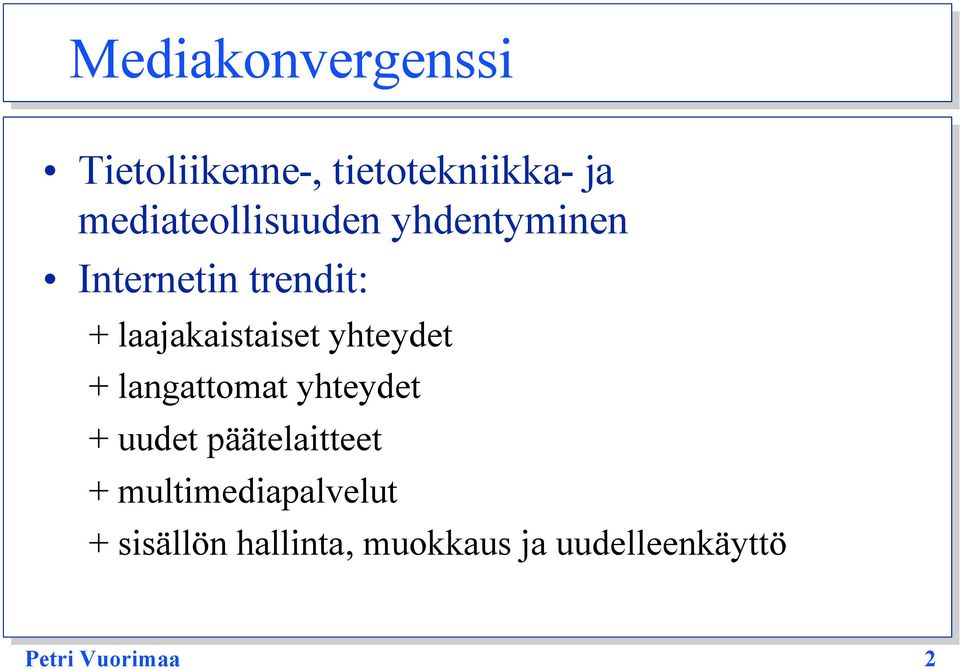 laajakaistaiset yhteydet + langattomat yhteydet + uudet