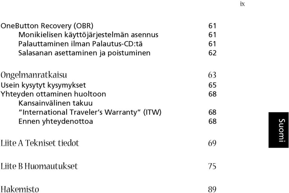 kysytyt kysymykset 65 Yhteyden ottaminen huoltoon 68 Kansainvälinen takuu International Traveler