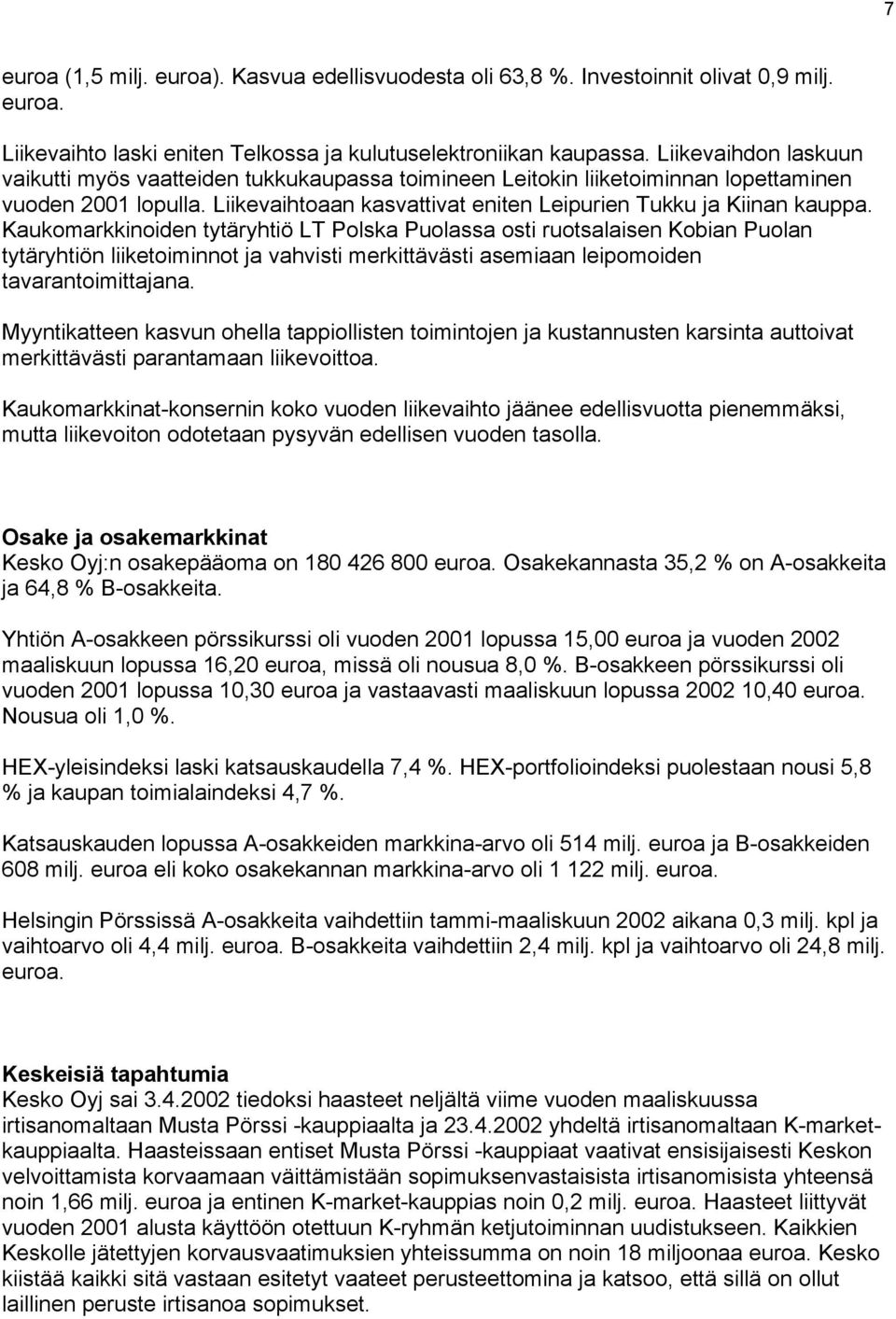 Kaukomarkkinoiden tytäryhtiö LT Polska Puolassa osti ruotsalaisen Kobian Puolan tytäryhtiön liiketoiminnot ja vahvisti merkittävästi asemiaan leipomoiden tavarantoimittajana.