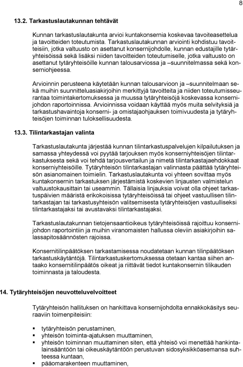 valtuusto on asettanut tytäryhteisöille kunnan talousarviossa ja suunnitelmassa sekä konserniohjeessa.