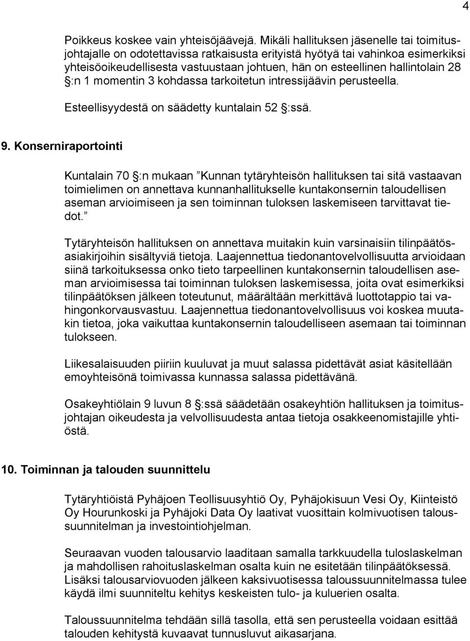 28 :n 1 momentin 3 kohdassa tarkoitetun intressijäävin perusteella. Esteellisyydestä on säädetty kuntalain 52 :ssä. 9.