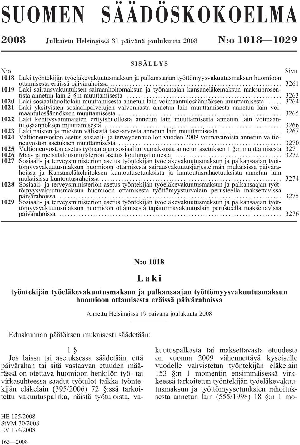 .. 3263 1020 Laki sosiaalihuoltolain muuttamisesta annetun lain voimaantulosäännöksen muuttamisesta.