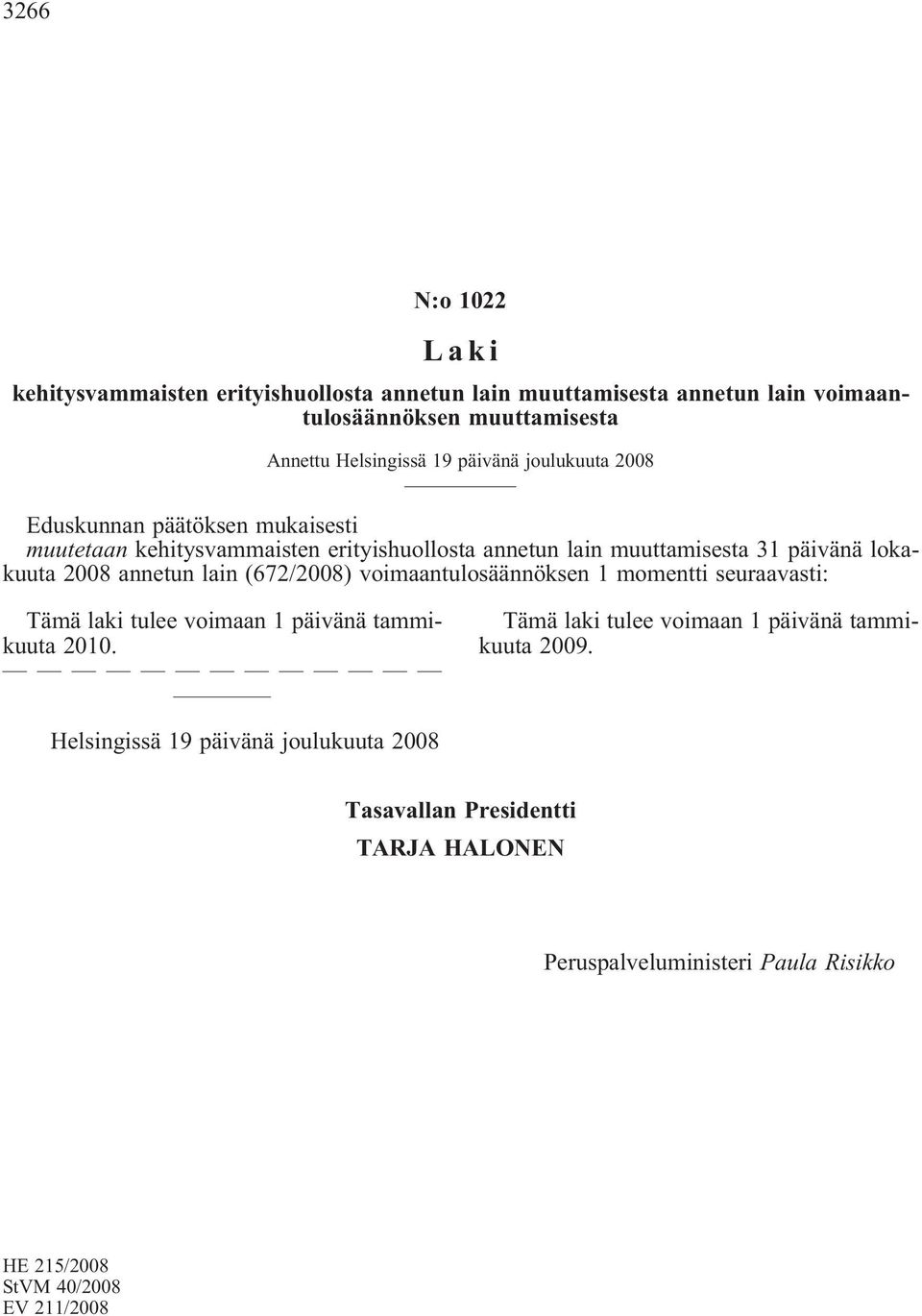 erityishuollosta annetun lain muuttamisesta 31 päivänä lokakuuta 2008 annetun lain (672/2008)