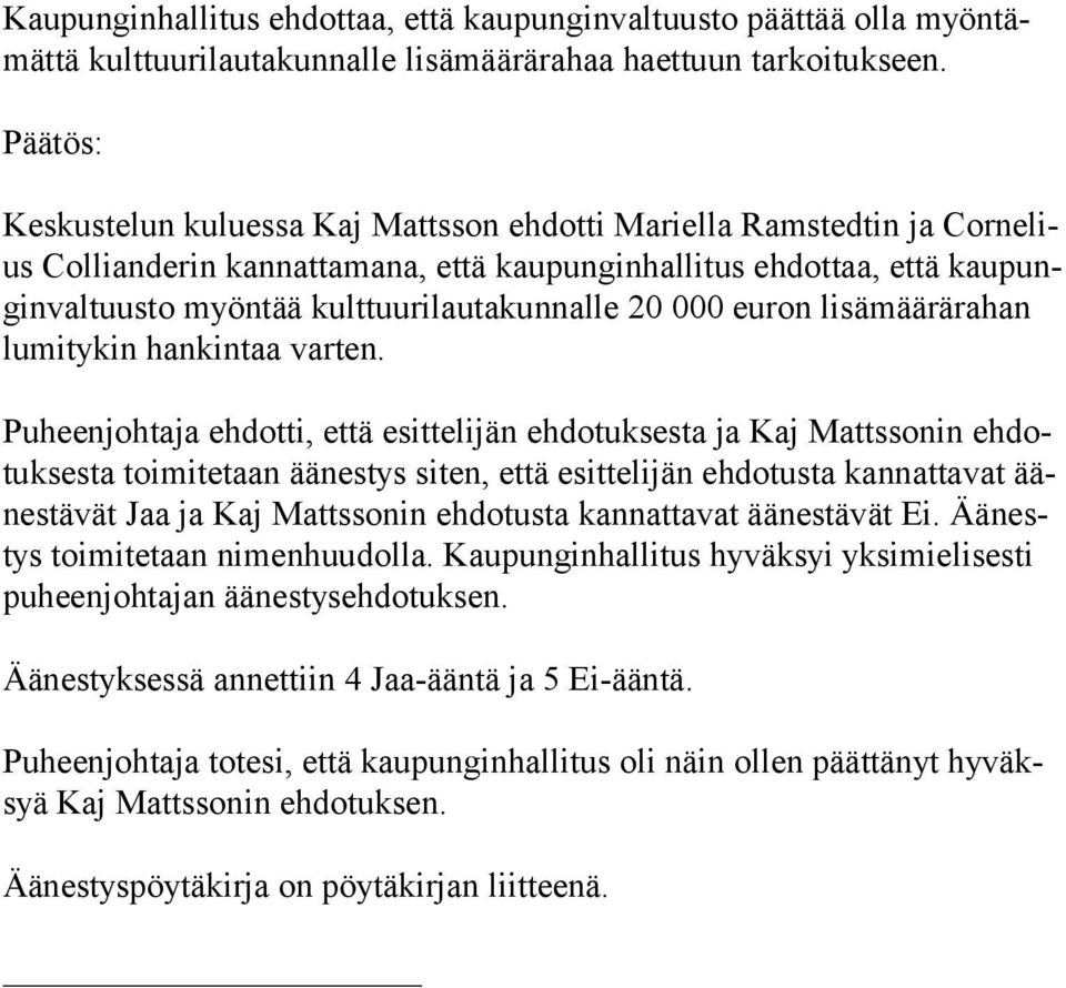 euron lisämäärärahan lumitykin hankintaa varten.