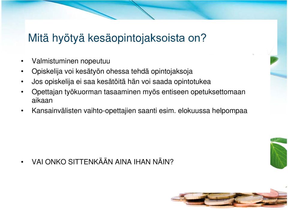 opiskelija ei saa kesätöitä hän voi saada opintotukea Opettajan työkuorman