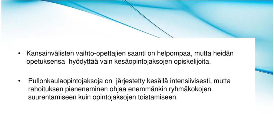 Pullonkaulaopintojaksoja on järjestetty kesällä intensiivisesti, mutta