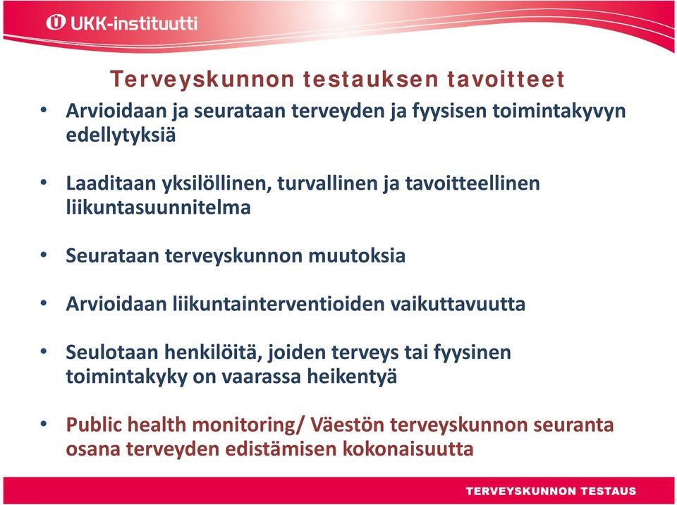 Arvioidaan liikuntainterventioiden vaikuttavuutta Seulotaan henkilöitä, joiden terveys tai fyysinen toimintakyky