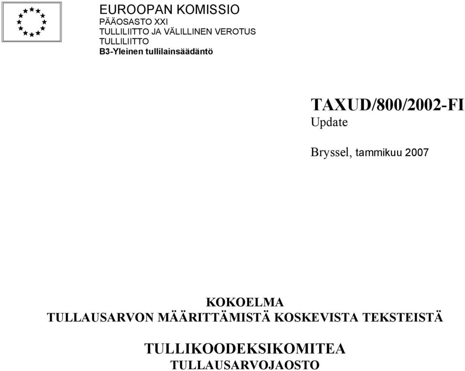 TAXUD/800/2002-FI Update Bryssel, tammikuu 2007 KOKOELMA