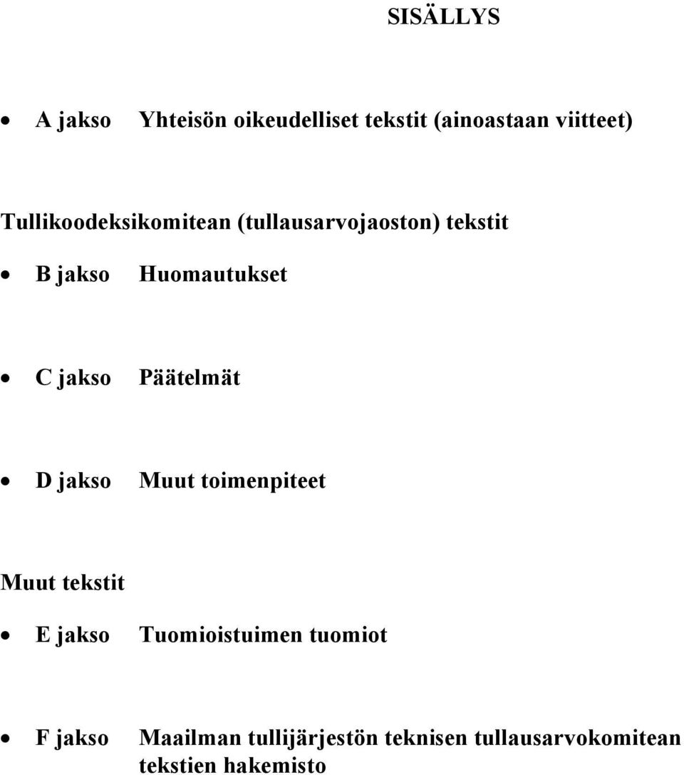 jakso Päätelmät D jakso Muut toimenpiteet Muut tekstit E jakso Tuomioistuimen