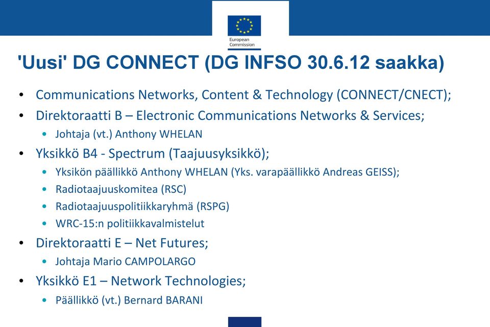 Services; Johtaja (vt.) Anthony WHELAN Yksikkö B4 - Spectrum (Taajuusyksikkö); Yksikön päällikkö Anthony WHELAN (Yks.