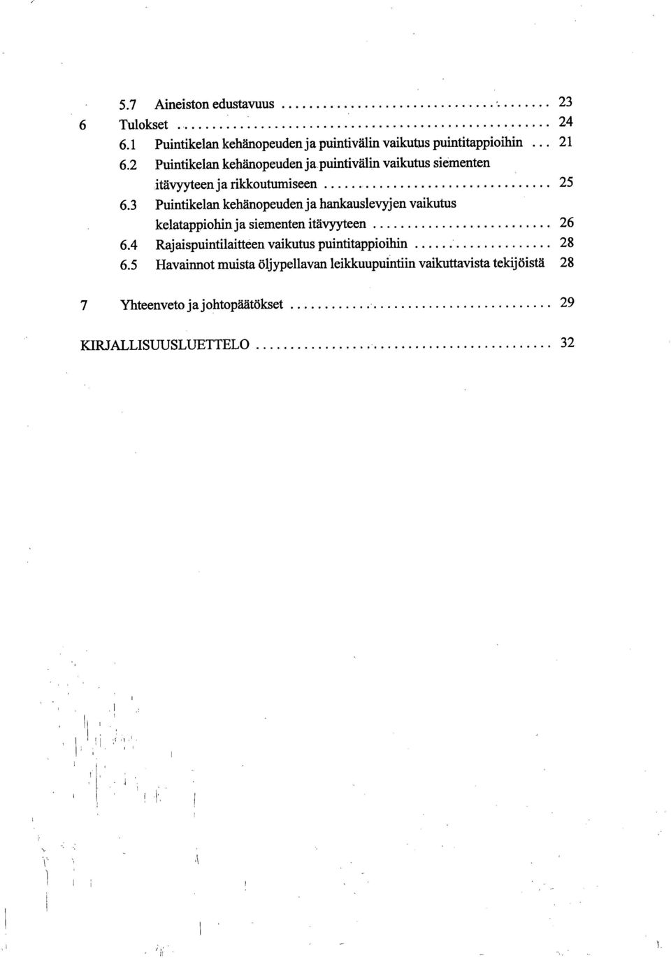 3 Puintikelan kehänopeuden ja hankauslevyjen vaikutus kelatappiohin ja siementen itävyyteen 26 6.