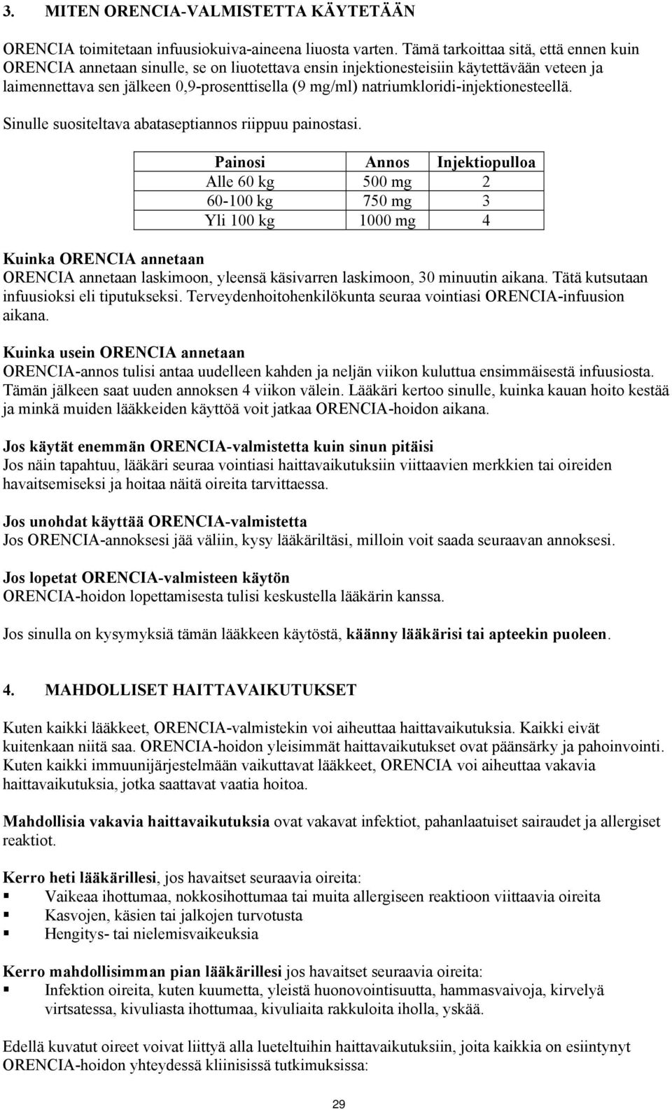 natriumkloridi-injektionesteellä. Sinulle suositeltava abataseptiannos riippuu painostasi.