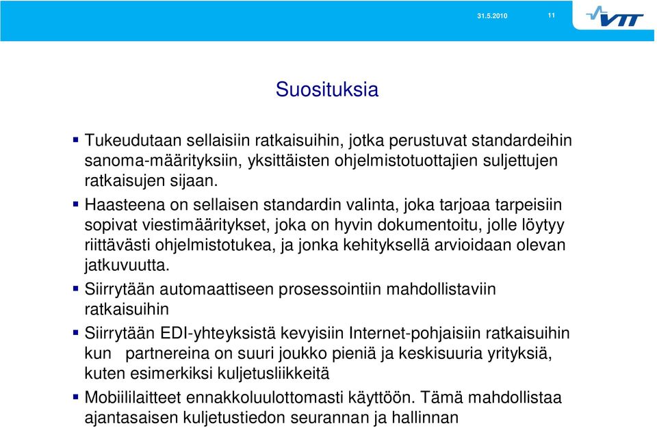arvioidaan olevan jatkuvuutta.