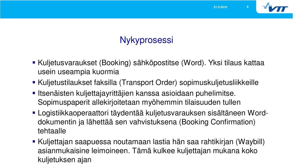 kanssa asioidaan puhelimitse.