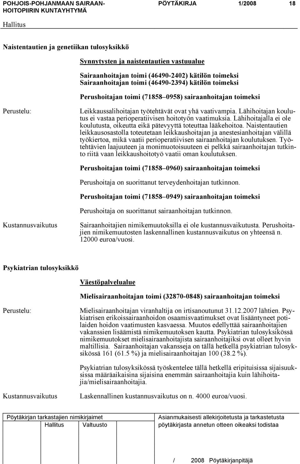 Lähihoitajan koulutus ei vastaa perioperatiivisen hoitotyön vaatimuksia. Lähihoitajalla ei ole koulutusta, oikeutta eikä pätevyyttä toteuttaa lääkehoitoa.