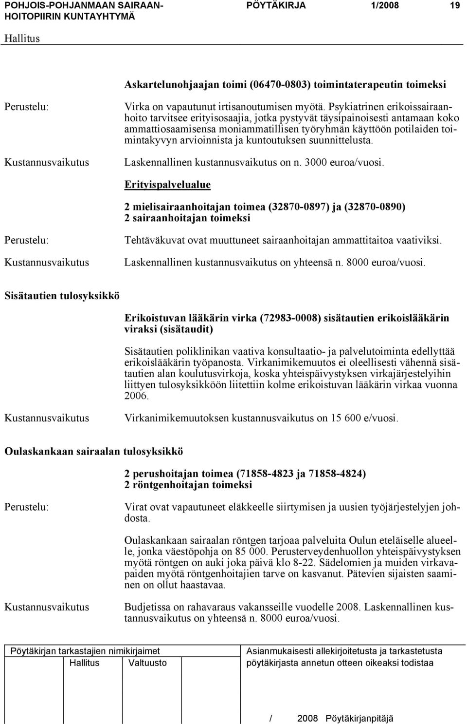 ja kuntoutuksen suunnittelusta. Laskennallinen kustannusvaikutus on n. 3000 euroa/vuosi.