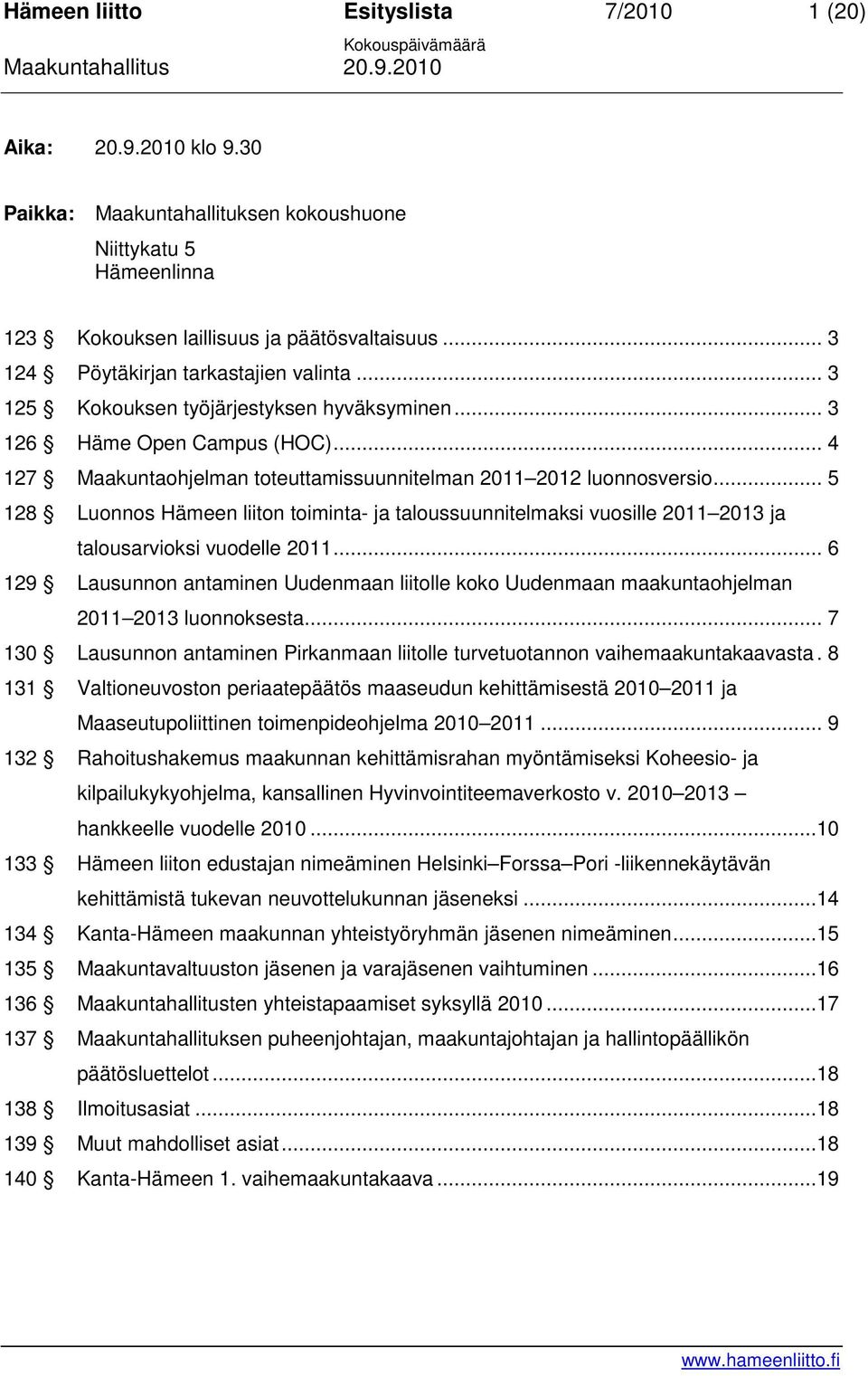 .. 5 128 Luonnos Hämeen liiton toiminta- ja taloussuunnitelmaksi vuosille 2011 2013 ja talousarvioksi vuodelle 2011.