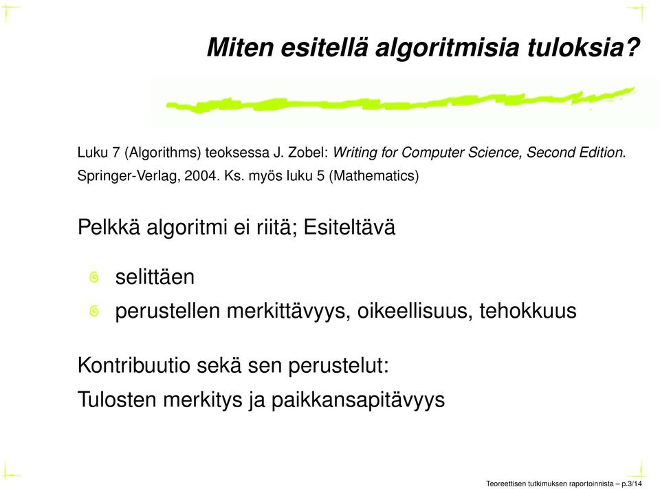 myös luku 5 (Mathematics) Pelkkä algoritmi ei riitä; Esiteltävä selittäen perustellen