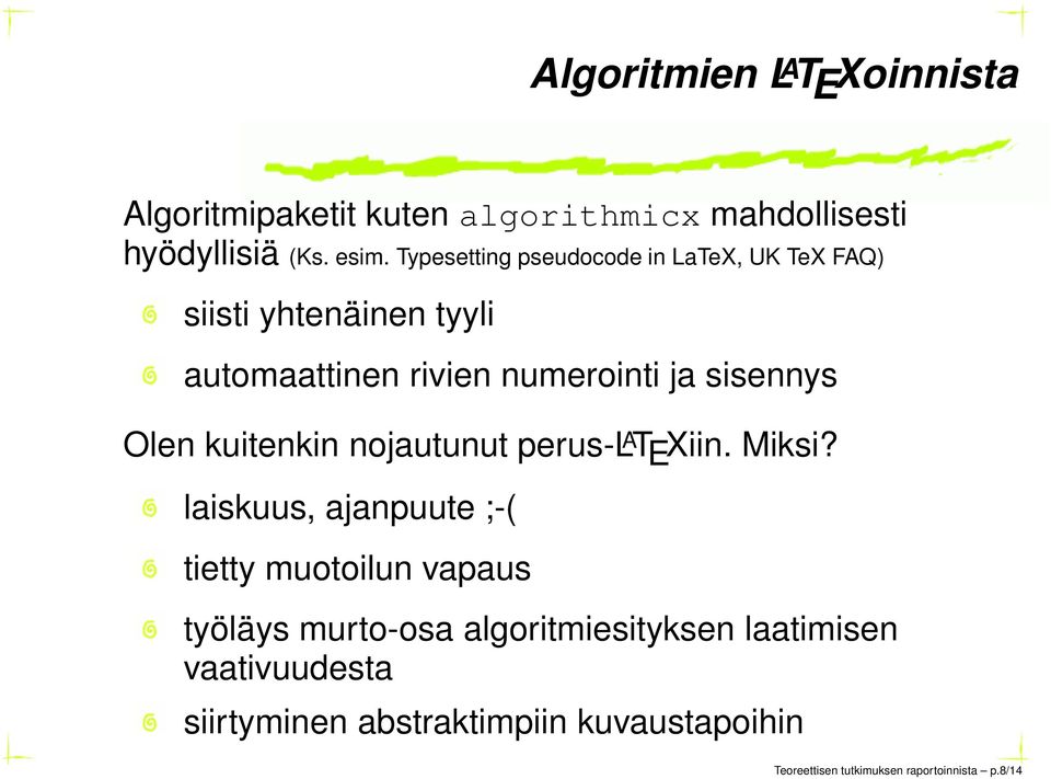 Olen kuitenkin nojautunut perus-l A T E Xiin. Miksi?