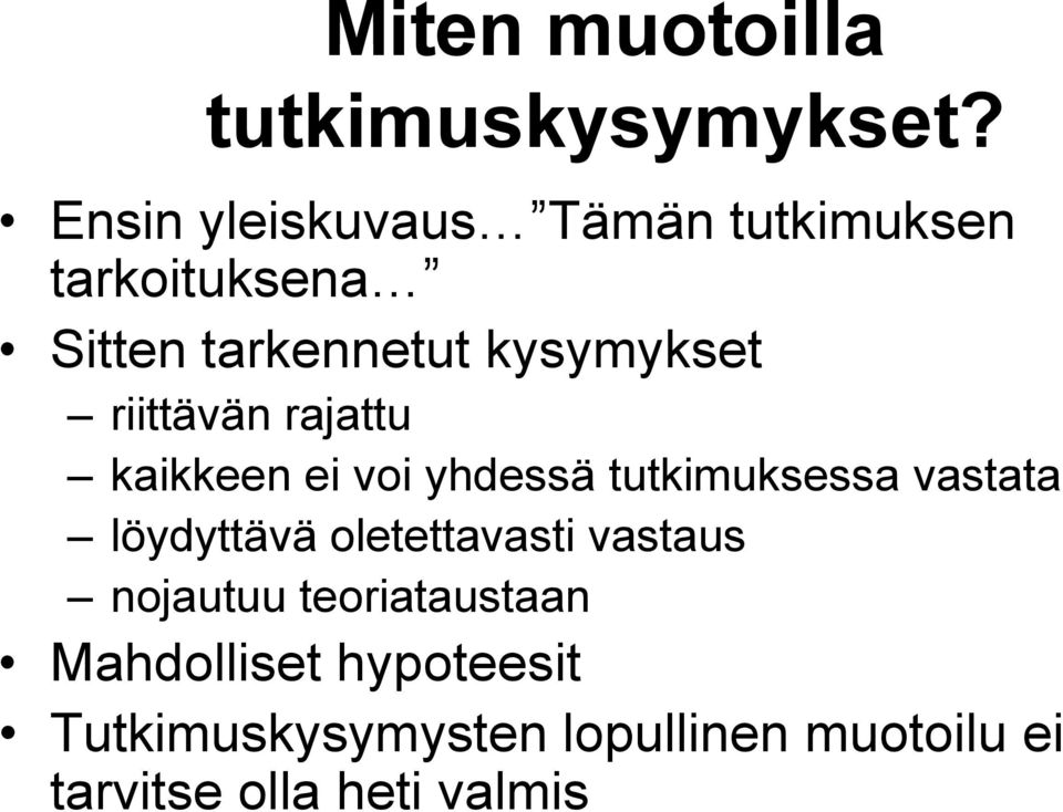 riittävän rajattu kaikkeen ei voi yhdessä tutkimuksessa vastata löydyttävä