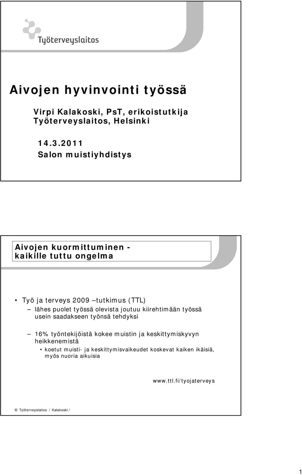 puolet työssä olevista joutuu kiirehtimään työssä usein saadakseen työnsä tehdyksi 16% työntekijöistä kokee muistin