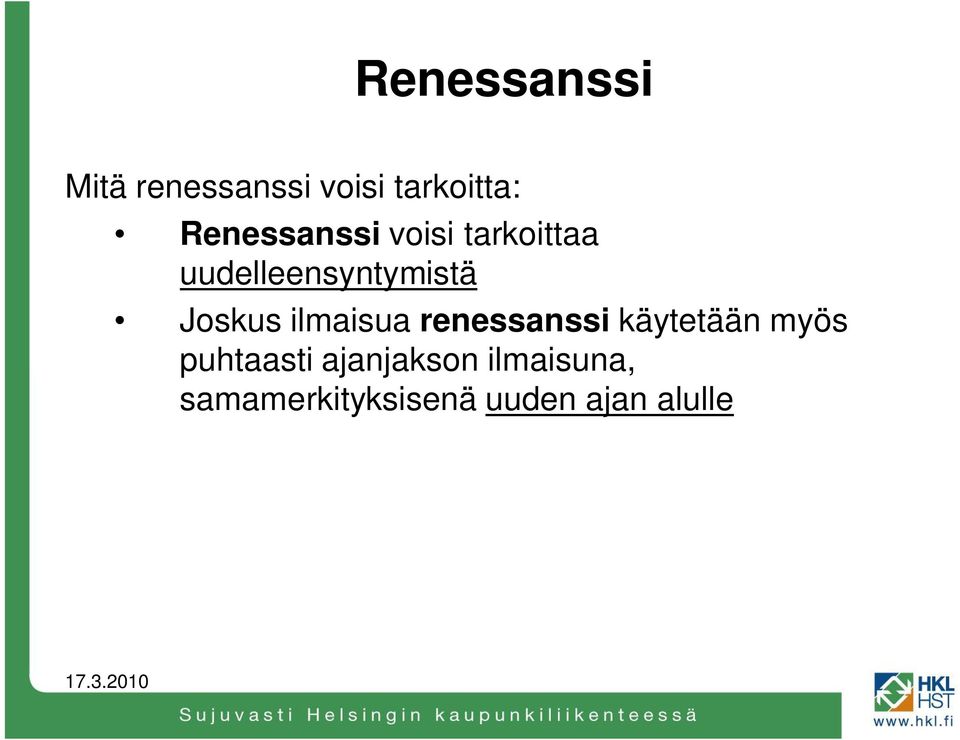 Joskus ilmaisua renessanssi käytetään myös