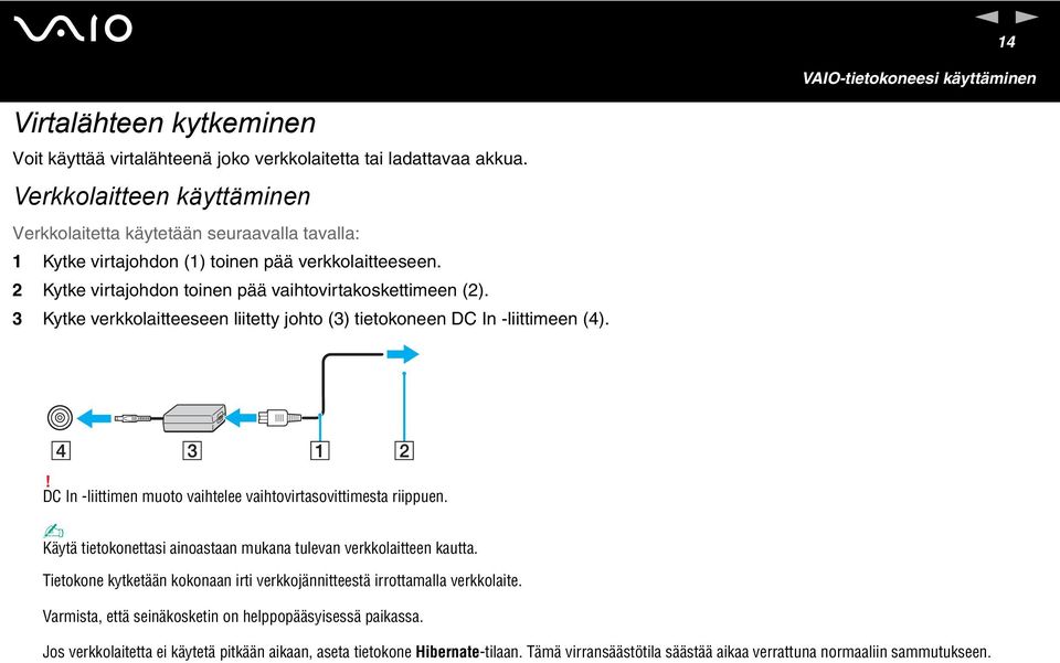 3 Kytke verkkolaitteeseen liitetty johto (3) tietokoneen DC In -liittimeen (4).! DC In -liittimen muoto vaihtelee vaihtovirtasovittimesta riippuen.