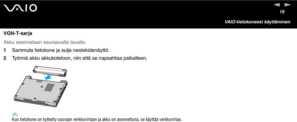 2 Työnnä akku akkukoteloon, niin että se napsahtaa paikalleen.