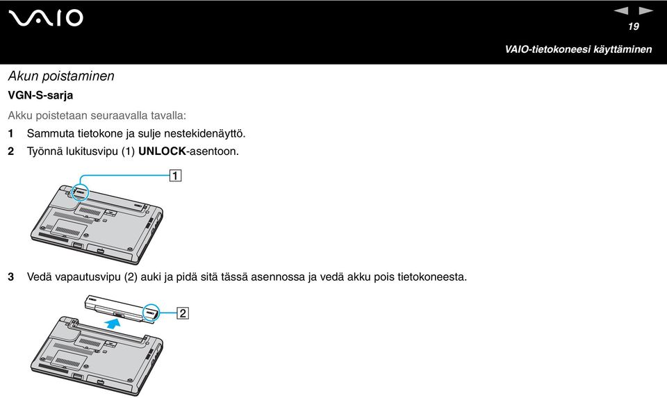 nestekidenäyttö. 2 Työnnä lukitusvipu (1) ULOCK-asentoon.