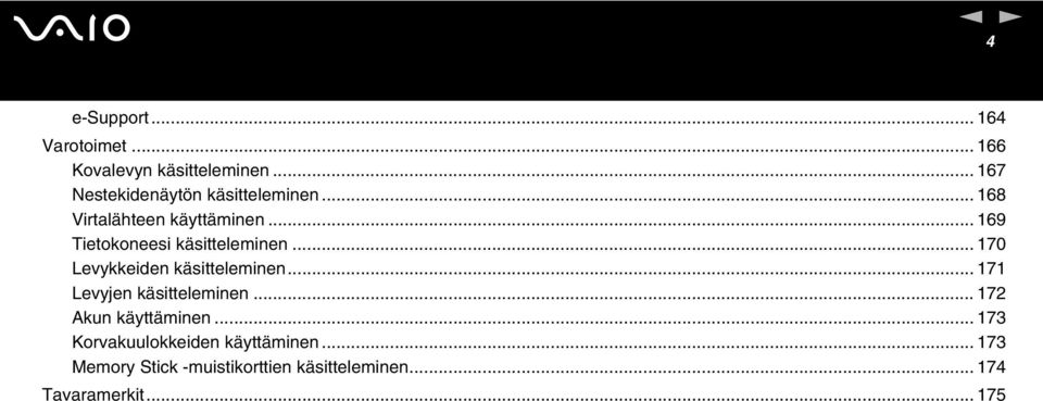 .. 169 Tietokoneesi käsitteleminen... 170 Levykkeiden käsitteleminen.