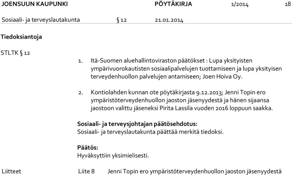 palvelujen antamiseen; Joen Hoiva Oy. 2. Kontiolahden kunnan ote pöytäkirjasta 9.12.