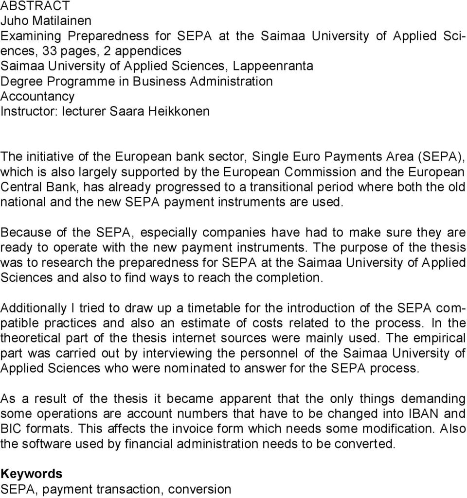 Commission and the European Central Bank, has already progressed to a transitional period where both the old national and the new SEPA payment instruments are used.
