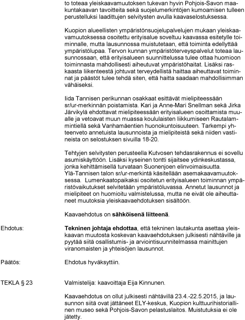 edellyttää ym pä ris tö lu paa.
