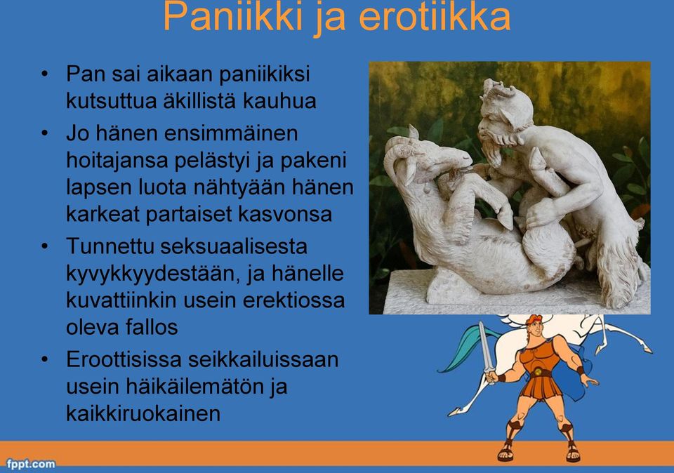 partaiset kasvonsa Tunnettu seksuaalisesta kyvykkyydestään, ja hänelle kuvattiinkin